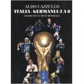 Italia-Germania 2 a 0. Diario di un mese mondiale