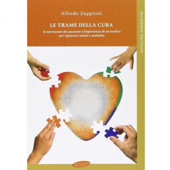 Le trame della cura. Le narrazioni dei pazienti e l'esperienza di un medico per ripensare salute e malattia