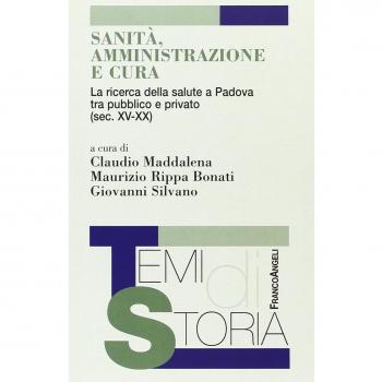Sanità, amministrazione e cura. La ricerca della salute a Padova tra pubblico e privato (sec. XV-XX)