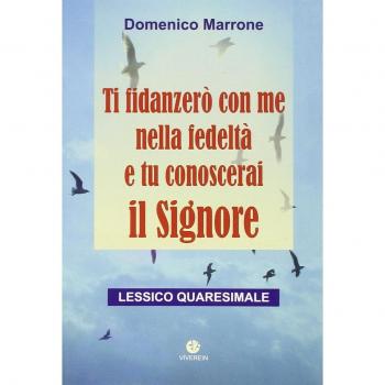Ti fidanzerò con me nella fedeltà e tu conoscerai il Signore. Lessico quaresimale