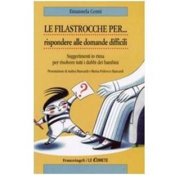 Le filastrocche per rispondere alle domande difficili. Suggerimenti in rima per risolvere tutti i dubbi dei bambini