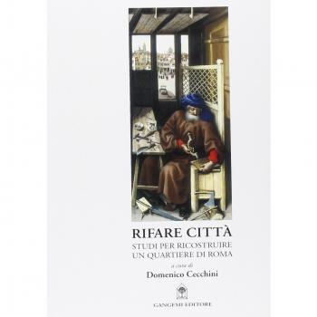 Rifare città. Studi per ricostruire un quartiere di Roma. Con CD-ROM