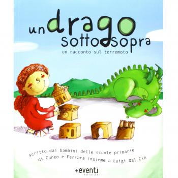 Un drago sottosopra. Una storia scritta dai bambini delle scuola elementari di Cuneo e Ferrara insieme a Luigi Dal Cin