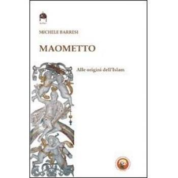 Maometto. Alle origini dell'Islam