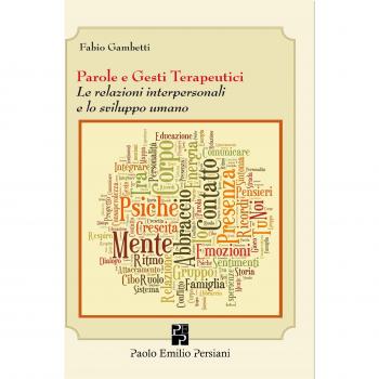 Parole e gesti terapeutici. Le relazioni interpersonali e lo sviluppo umano