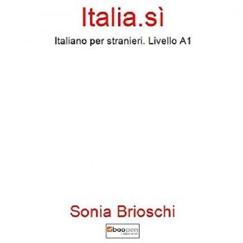 Italia.sì. Italiano per stranieri. Livello A1