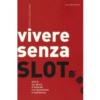 Vivere senza slot. Storie sul gioco d'azzardo tra ossessione e resistenza