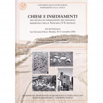 Chiese e insediamenti nei secoli di formazione dei paesaggi medievali della Toscana tra V e X secolo. Atti del Seminario