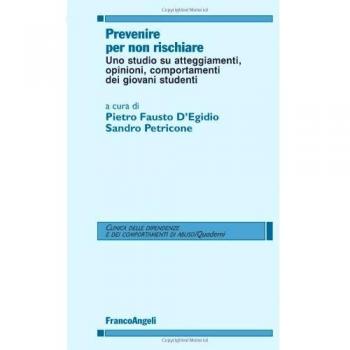 Prevenire per non rischiare. Uno studio su atteggiamenti, opinioni, comportamenti dei giovani studenti