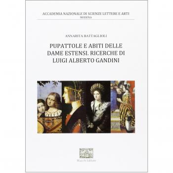 Pupattole e abiti delle dame estensi. Ricerche di Luigi Alberto Gandini