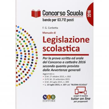 Concorso scuola. Manuale di legislazione scolastica. Per la prova scritta ed orale del concorso a cattedre 2016 secondo quanto previsto dalle avvertenze generali