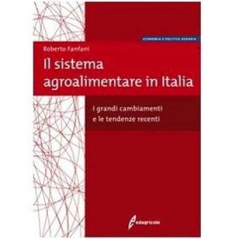 Il sistema agroalimentare in Italia. I grandi cambiamenti e le tendenze recenti