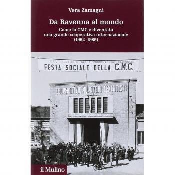 Da Ravenna al mondo. Come la CMC è diventata una grande cooperativa internazionale (1952-1985)