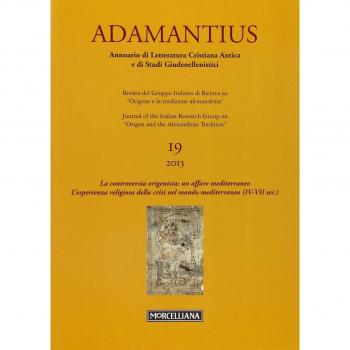 Adamantius. Notiziario del Gruppo italiano di ricerca su «Origene e la tradizione alessandrina». La controversia origenista: un affare mediterraneo. ... della crisi nel mondo mediteranneo (Vol. 19)