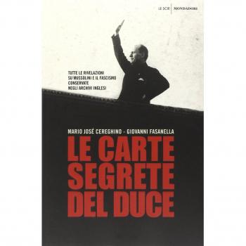Le carte segrete del duce. Tutte le rivelazioni su Mussolini e il fascismo conservate negli archivi inglesi