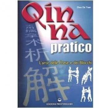 Qin Na pratico. I segreti dell'arte delle prese e dei blocchi