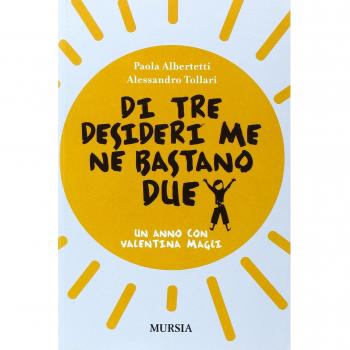 Di tre desideri me ne bastano due: Un anno con Valentina Magli