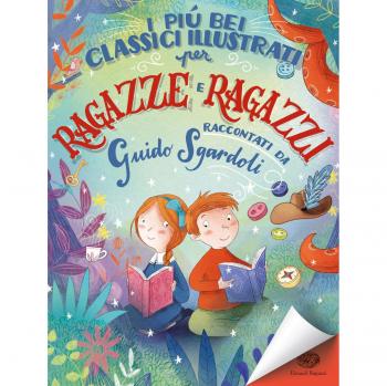 I più bei classici illustrati per ragazze e ragazzi. Ediz. a colori