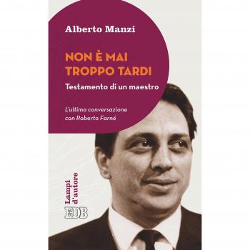 Non è mai troppo tardi. Testamento di un maestro. L'ultima conversazione con Roberto Farné