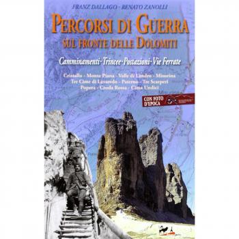 Percorsi di guerra sul fronte delle Dolomiti. Camminamenti, trincee, postazioni, vie ferrate (Vol. 2)