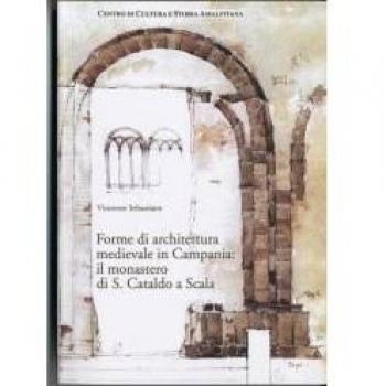 Forme di architettura medievale in Campania. Il Monastero di S. Cataldo a Scala