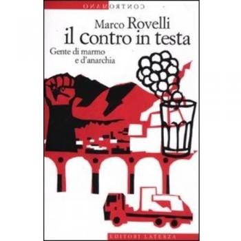 Il contro in testa. Gente di marmo e d'anarchia