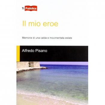 Il mio eroe. Memorie di una calda e movimentata estate