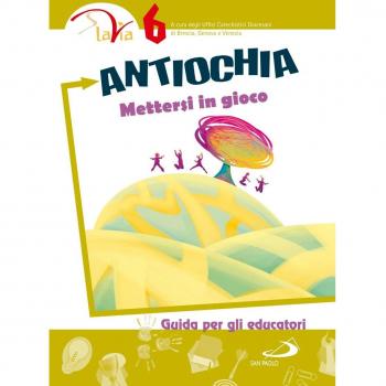 Antiochia. Mettersi in gioco. Guida per gli educatori (Vol. 6)