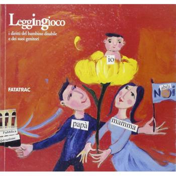Leggingioco. I diritti del bambino disabile e dei suoi genitori