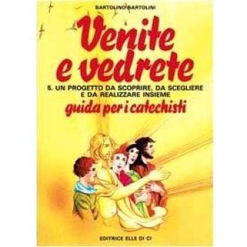 Venite e vedrete. Guida per il catechista (Vol. 5)