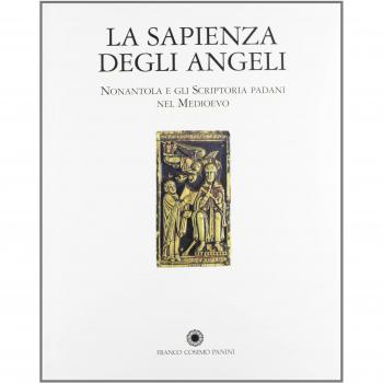 La sapienza degli angeli. Nonantola e gli scrittori padani nel Medioevo
