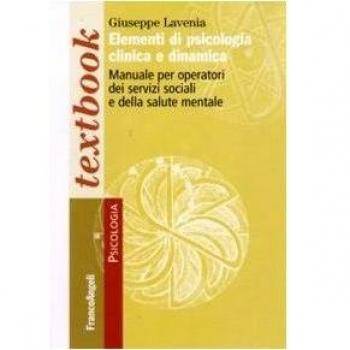 Elementi di psicologia clinica e dinamica. Manuale per operatori dei servizi sociali e della salute mentale