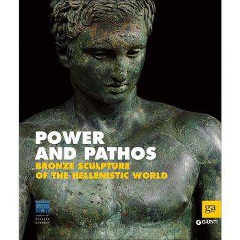 Power and pathos. Bronze sculpture of the hellenistic world. Ediz. illustrata