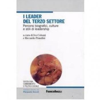 I leader del terzo settore. Percorsi biografici, culture e stili di leadership