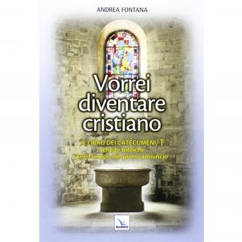Vorrei Diventare Cristiano. Il libro dei Catecumeni: primo tempo