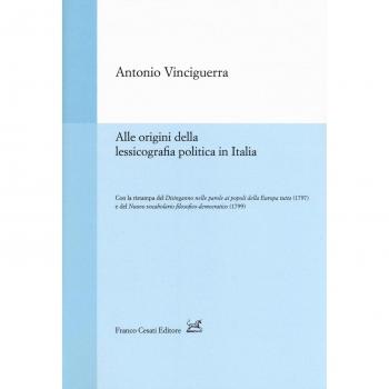 Alle origini della lessicografia politica in Italia-Disinganno nelle parole ai popoli della Europa tutta (rist. anast., 1797)-Nuovo vocabolario filosofico-democratico (rist. anast., 1799)