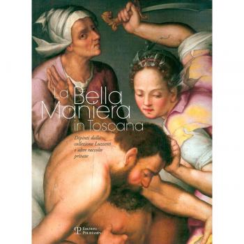 La bella maniera in Toscana. Dipinti dalla collezione Luzzetti e altre raccolte private. Ediz. italiana e inglese