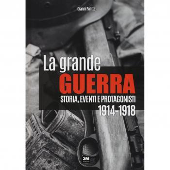 La grande guerra. Storia, eventi e protagonisti (1914-1918)