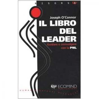 Il libro del leader. Guidare e coinvolgere con la PNL