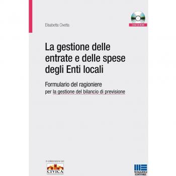 La gestione delle entrate e delle spese degli enti locali. Formulario del ragioniere per la gestione del bilancio di previsione. Con CD-ROM