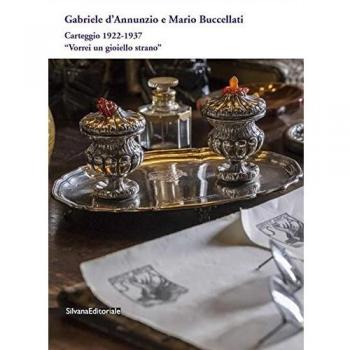 Gabriele D'Annunzio e Mario Buccellati. «Vorrei un gioiello strano». Carteggio 1922-1937