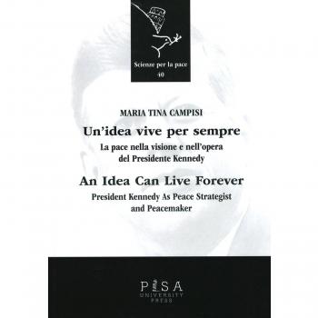 Un'idea vive per sempre. La pace nella visione e nell'opera del presidente Kennedy. Ediz. italiana e inglese