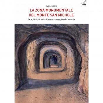 La Zona Monumentale del Monte San Michele. Carso 2014: da teatro di guerra a paesaggio della memoria