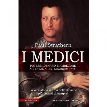 I Medici. Potere, denaro e ambizione nell'Italia del Rinascimento