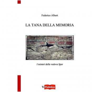 La tana della memoria. I misteri della vedova Sper