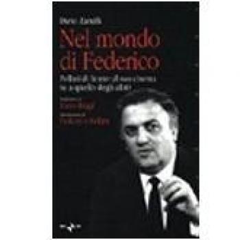 Nel mondo di Federico. Fellini di fronte al suo cinema (e a quello degli altri)