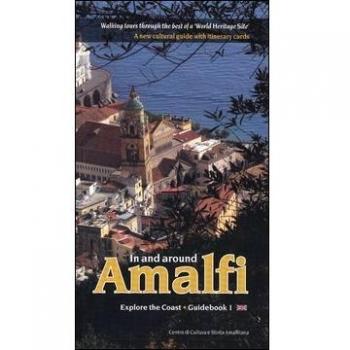 In and around Amalfi. Walking tours through the best of a «World heritage site». A new cultural guide with itinerary cards