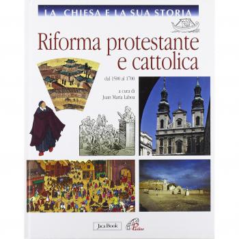 La Chiesa e la sua storia. Riforma protestante e cattolica. Dal 1500 al 1700 (Vol. 7)