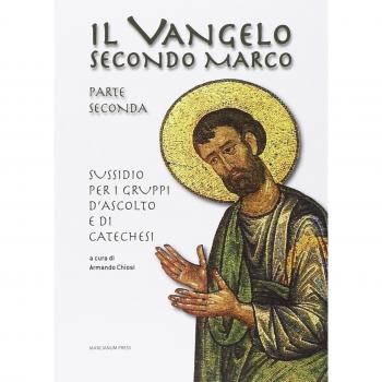 Il Vangelo secondo Marco. Parte seconda. Sussidio per i gruppi d'ascolto e di catechesi