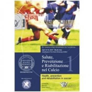Salute, prevenzione e riabilitazione nel calcio. Con DVD